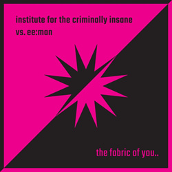 Institute For The Criminally Insane & ee:man - The Fabric Of You.. (Single) (2026)