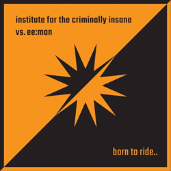 Institute For The Criminally Insane & ee:man - Born To Ride (Single) (2026)