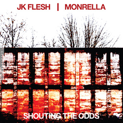 JK Flesh/MONRELLA - SHOUTING THE ODDS (2026)