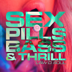Law D. Soul - Sex, Pills, BASS & Thrill (2026)