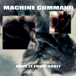 Machine Command - Nuke It from Orbit (EP) (2026)