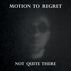 Motion to Regret - Not Quite There (2026)