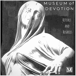 Museum Of Devotion - Rituals And Rosaries (2026)