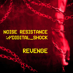 Noise Resistance feat. DIGITAL_SHOCK - Revenge (Single) (2026)