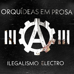 Orquídeas Em Prosa - Ilegalismo Electro (Single) (2026)