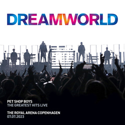 Pet Shop Boys - Dreamworld - The Greatest Hits Live (Live at the Royal Arena Copenhagen, 7th July 2023) (2026)
