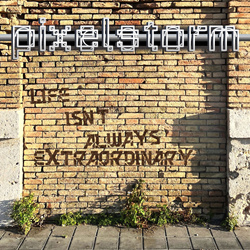 Pixelstorm - Life Isn’t Always Extraordinary (Single) (2026)