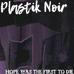 Plastik Noir - Hope Was The First To Die (2026)