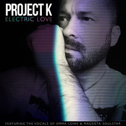 Project K - Electric Love feat Emma Lowe & Magenta Soulstar (2026)