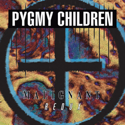 Pygmy Children - Malignant : Redux (2026)