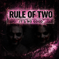 Rule of Two - It's No Good (Single) (2026)