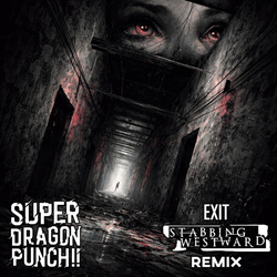 Super Dragon Punch!! - Exit (Stabbing Westward Remix) (2026)