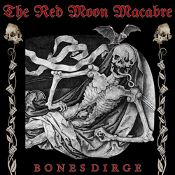 THE RED MOON MACABRE - BONES DIRGE (2026)