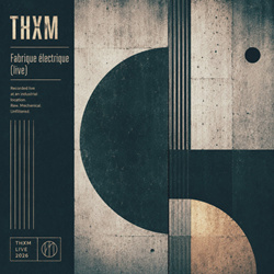 THXM - Fabrique Electrique (2026)