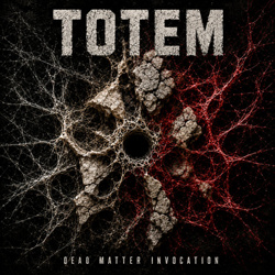 TOTEM - DEAD MATTER INVOCATION (2026)