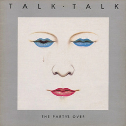 Talk Talk - The Party's Over (Reissue) (2025)