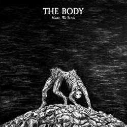 The Body - Master, We Perish (Expanded) (2026)