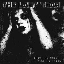 The Last Tsar - Shoot Me Once, Kill Me Twice (EP) (2026)