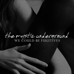 The Mystic Underground - We Could Be Fugitives (Single) (2026)