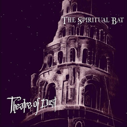 The Spiritual Bat - Theatre Of Dust (2026)