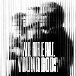 The Young Gods - We Are All Young Gods (Live) (2026)