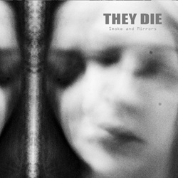 They Die - Smoke and Mirrors (2026)