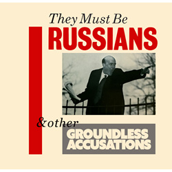 They Must Be Russians - & Other Groundless Accusations (2026)
