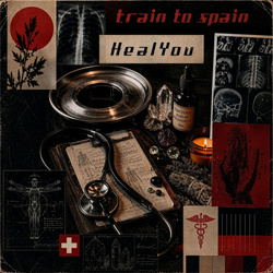 Train To Spain - Heal You (Single) (2026)