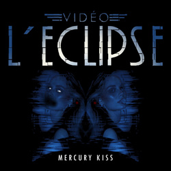 Vidéo L'Eclipse - Mercury Kiss (Single) (2026)