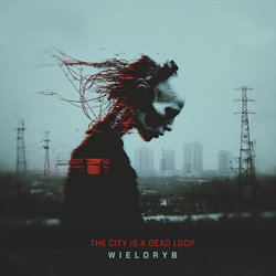 Wieloryb - The City Is A Dead Loop (2026)