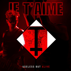 JE T'AIME - Useless But Alive (Limited Edition Vinyl) (2026)